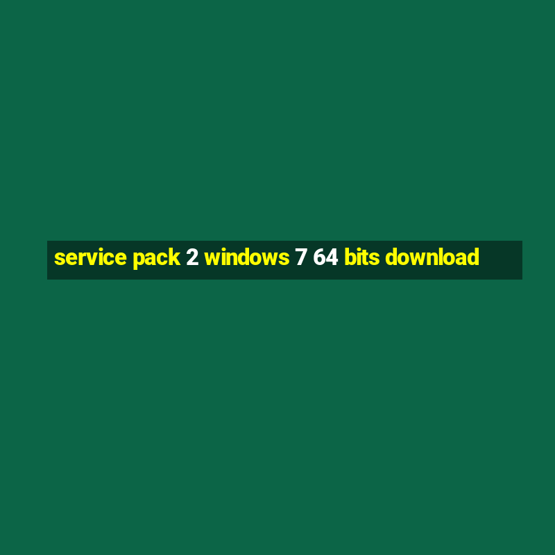 service pack 2 windows 7 64 bits download