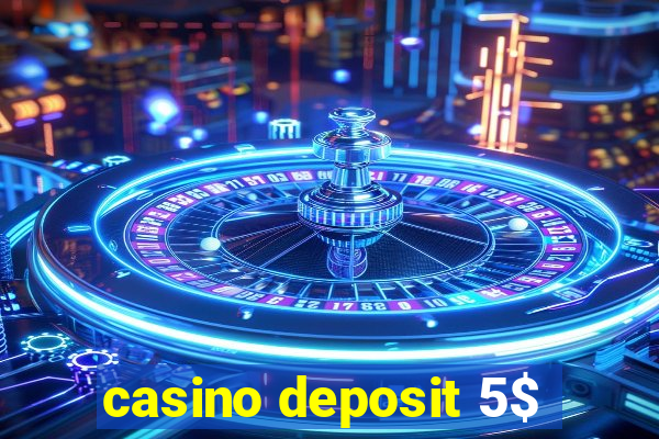 casino deposit 5$