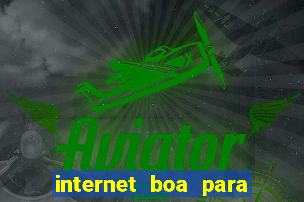 internet boa para jogar online