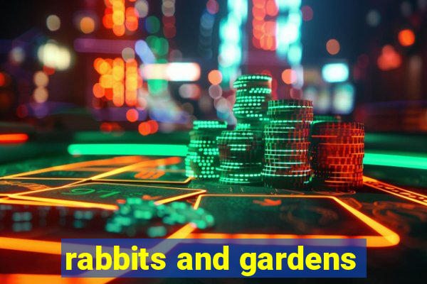 rabbits and gardens