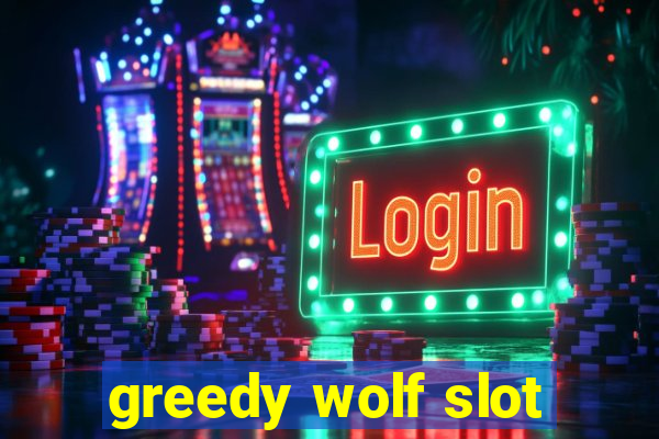 greedy wolf slot