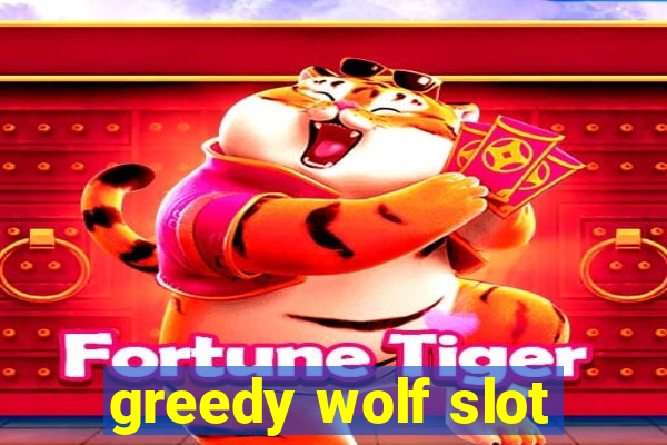 greedy wolf slot