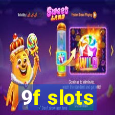 9f slots