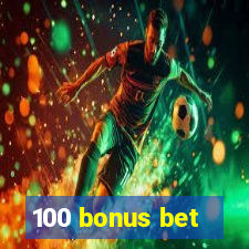 100 bonus bet