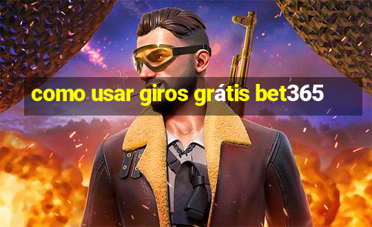 como usar giros grátis bet365