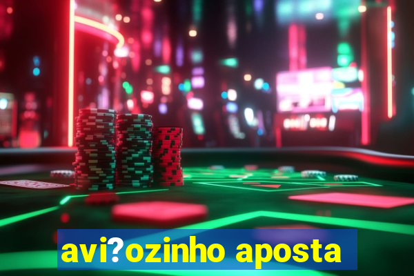 avi?ozinho aposta