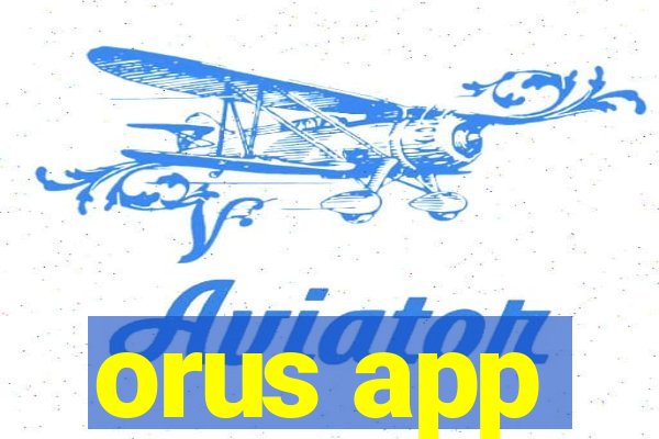 orus app