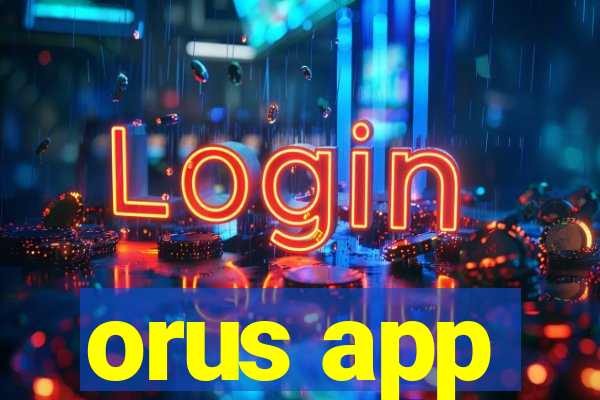 orus app