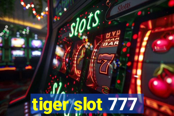 tiger slot 777