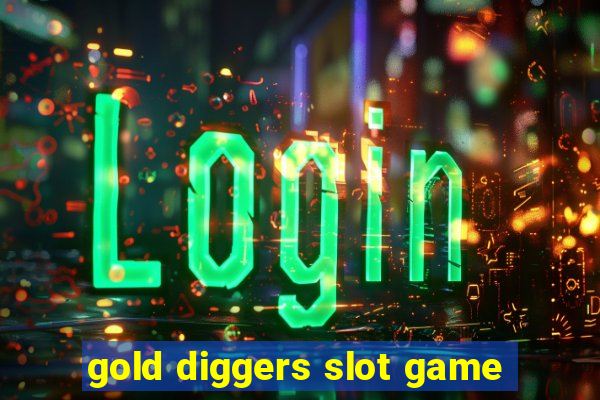 gold diggers slot game