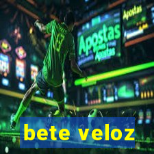 bete veloz