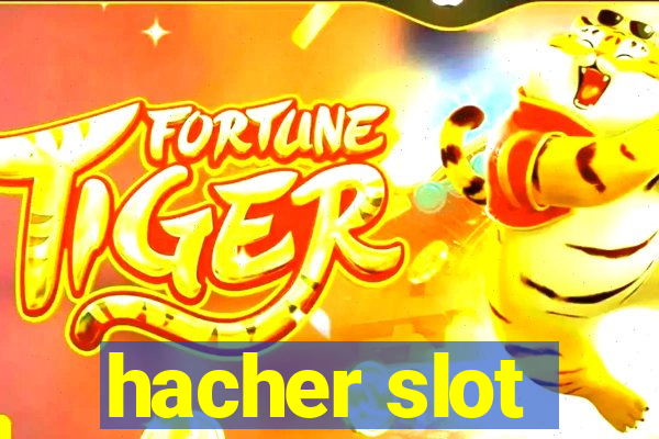 hacher slot