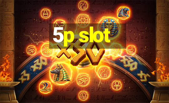 5p slot