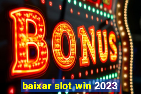 baixar slot win 2023