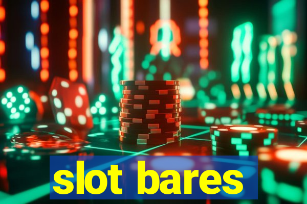 slot bares