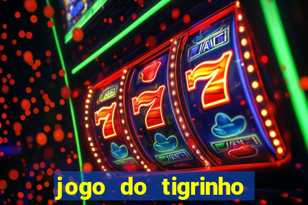 jogo do tigrinho com bonus de cadastro