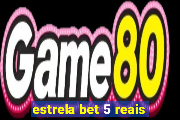 estrela bet 5 reais