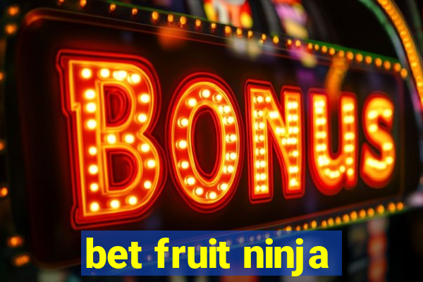 bet fruit ninja