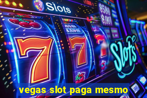 vegas slot paga mesmo