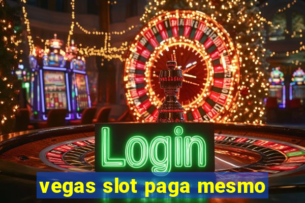 vegas slot paga mesmo