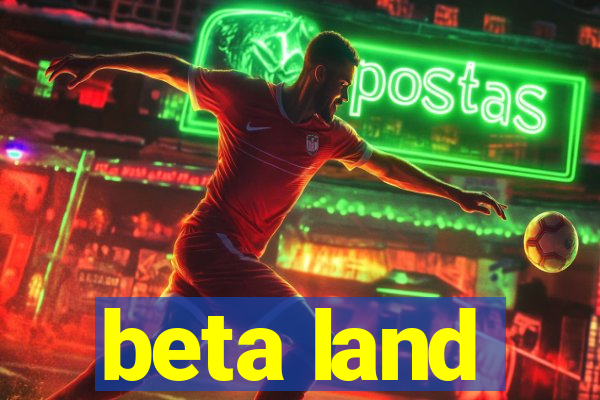 beta land