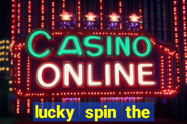 lucky spin the wheel - win free