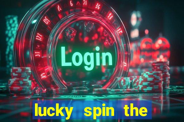 lucky spin the wheel - win free