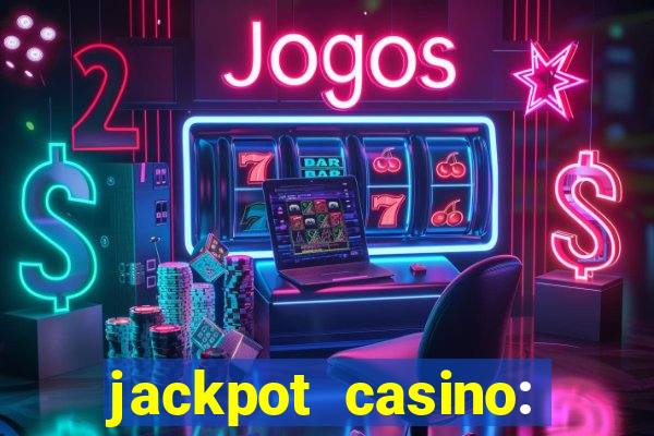 jackpot casino: lucky slots