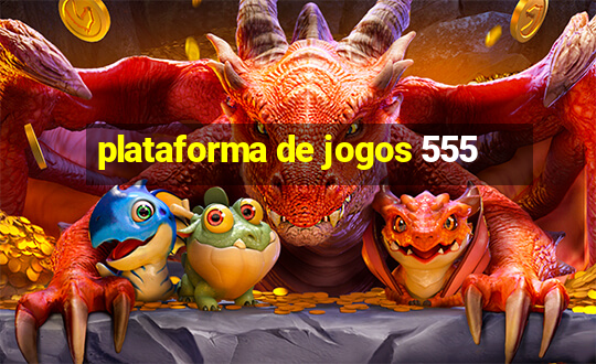 plataforma de jogos 555