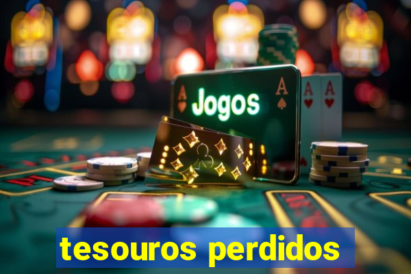 tesouros perdidos