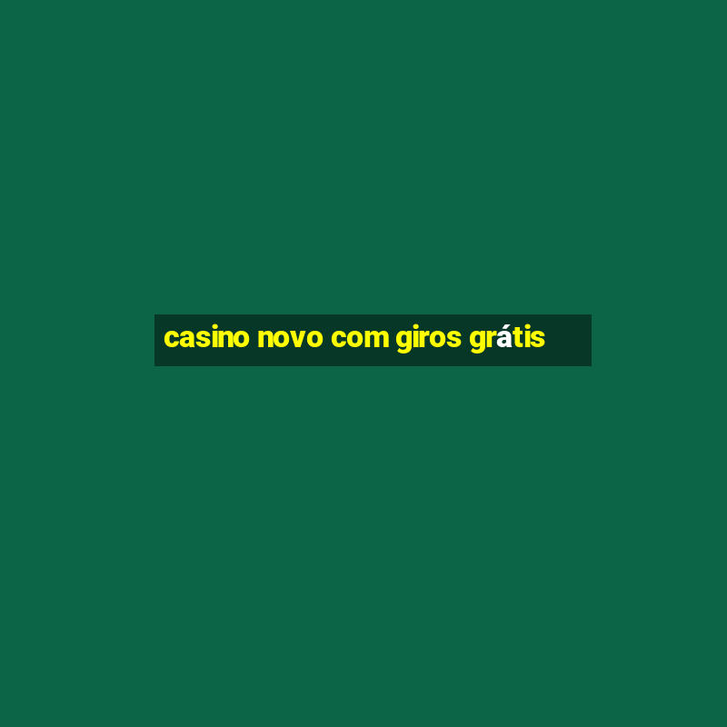 casino novo com giros grátis