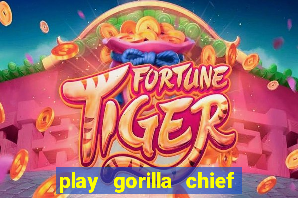 play gorilla chief slot machine