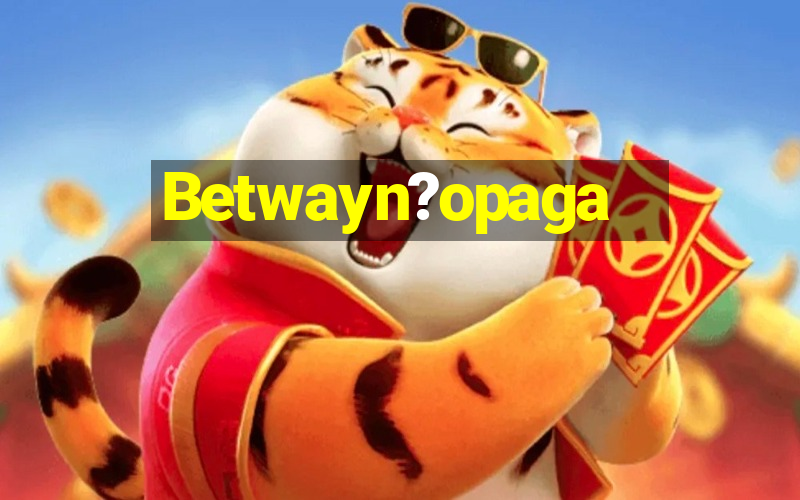 Betwayn?opaga