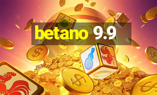 betano 9.9