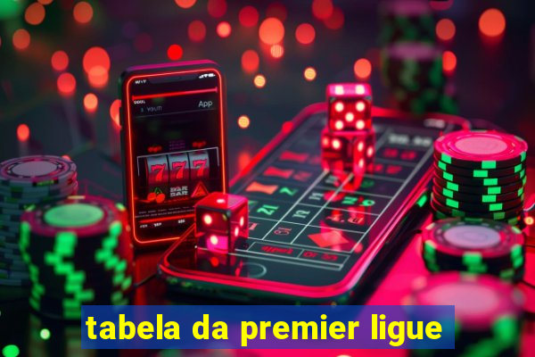 tabela da premier ligue