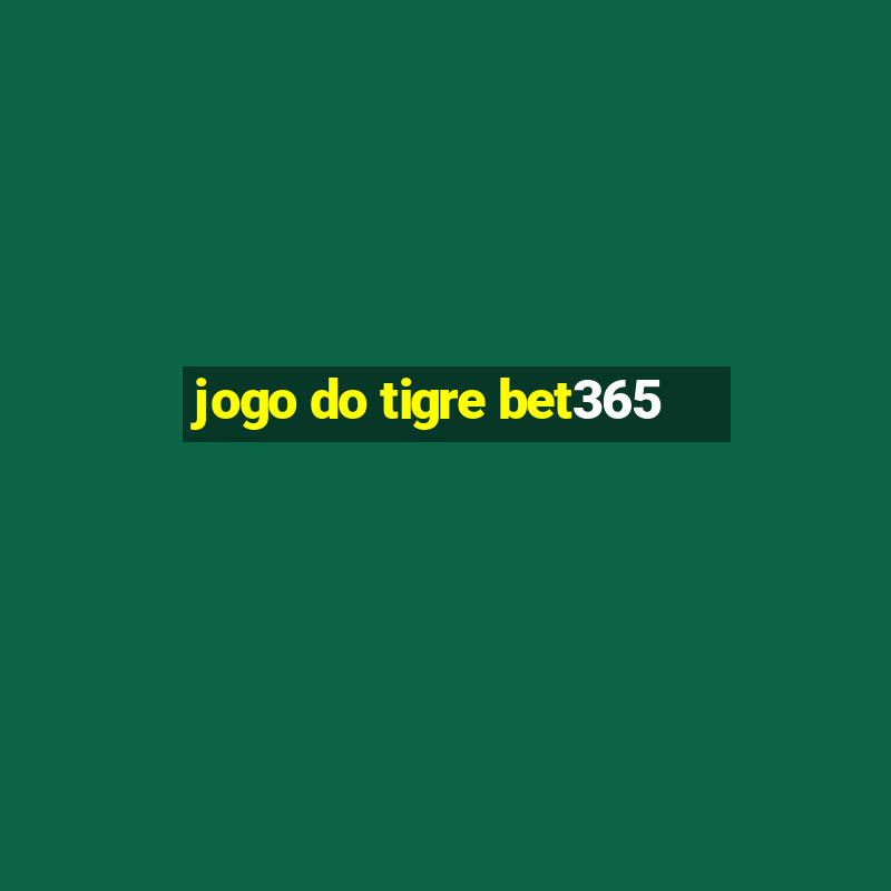 jogo do tigre bet365