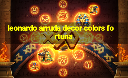 leonardo arruda decor colors fortuna