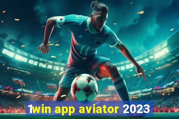 1win app aviator 2023