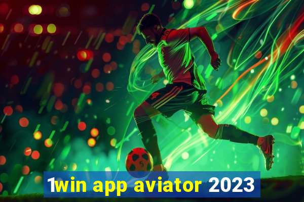 1win app aviator 2023