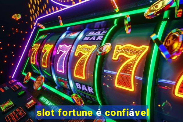 slot fortune é confiável