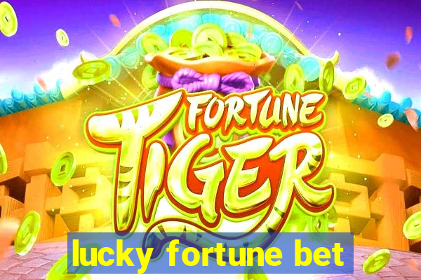 lucky fortune bet