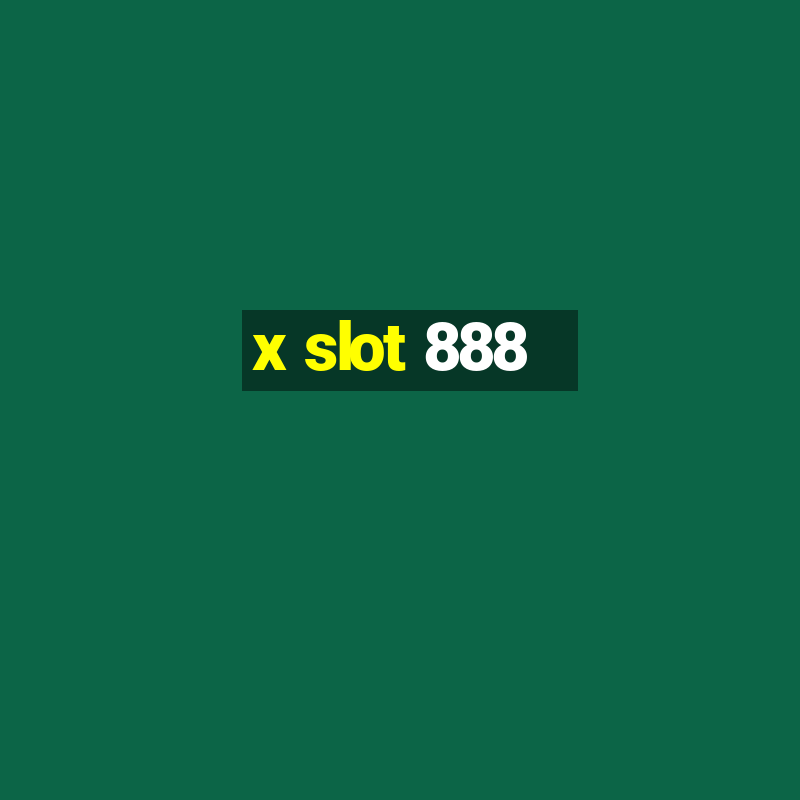 x slot 888