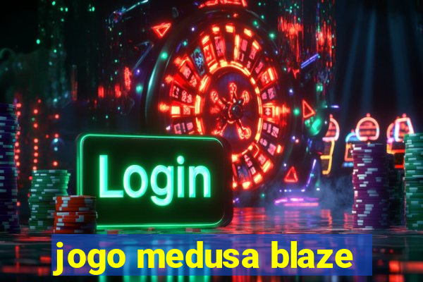 jogo medusa blaze