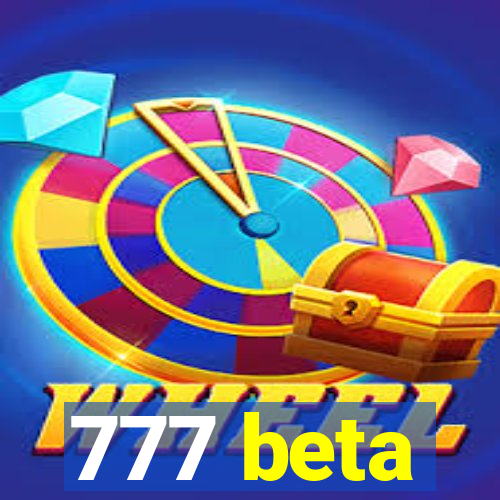 777 beta