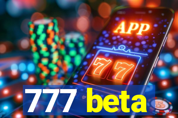 777 beta