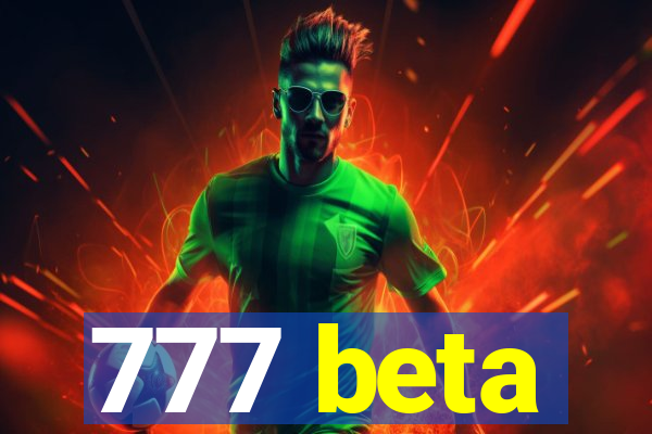 777 beta