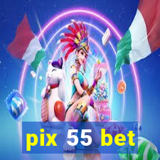 pix 55 bet