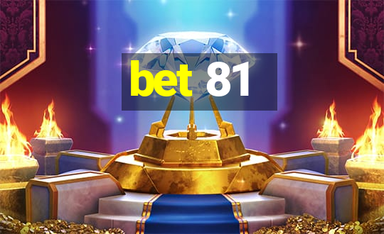 bet 81