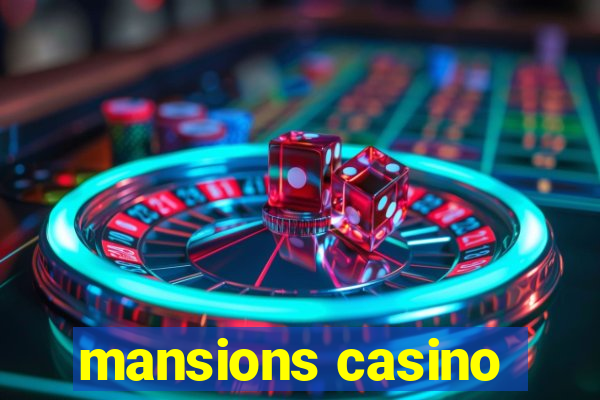 mansions casino