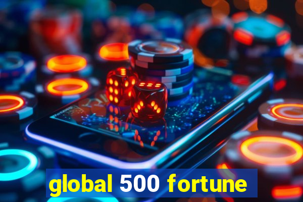 global 500 fortune